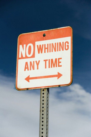 No whining anytime