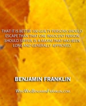 better 100 guilty Persons should escape than that one innocent Person ...