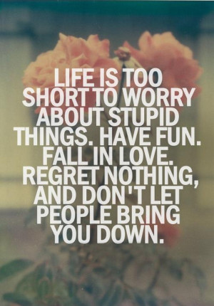 Life is too short to worry about stupid