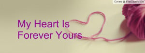 My Heart Is Forever Yours Profile Facebook Covers