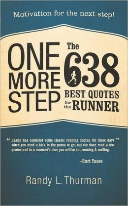 ... Step the 638 Best Quotes for the Runner: Motivation for the Next Step