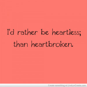 Heartless Than Heartbroken