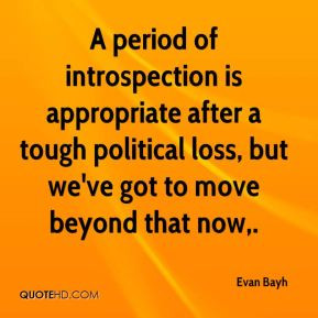 Evan Bayh - A period of introspection is appropriate after a tough ...