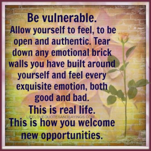 be vulnerable allow yourself to feel to be open and authentic tear ...