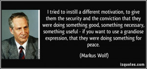 tried to instill a different motivation, to give them the security ...