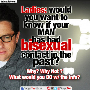 ... you want to know if your man has had bisexual contact in the past