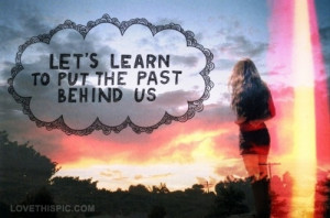 put the past behind us