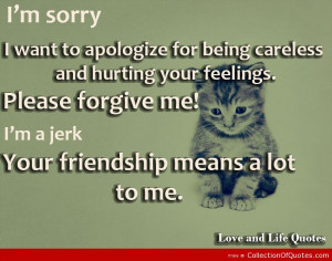 ... Your-Feelings-Please-Forgive-Me-Im-A-Jerk-Your-Friendship-Means-A-Lot