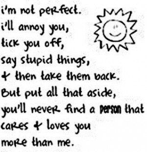 Im not perfect ill annoy you tick you off say stupid things love quote