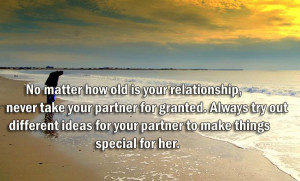 your relationship, never take your partner for granted. Always try out ...