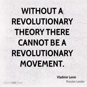 Without a revolutionary theory there cannot be a revolutionary ...