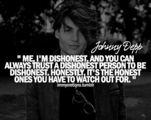 Depp Quote: I'm Dishonest, and You Can Always Trust A Dishonest Person ...