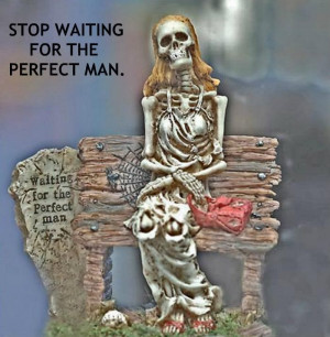 Stop Waiting For The Perfect Man