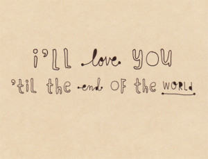 ll Love You Till The End Of The World
