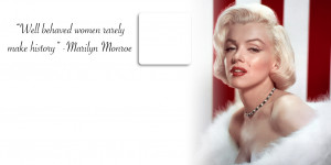 Marilyn Monroe Well Behaved Women Quote