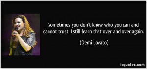 Sometimes you don't know who you can and cannot trust. I still learn ...