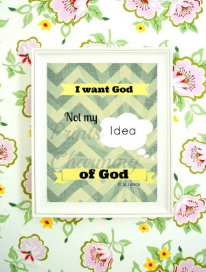 Want God Not My Idea of God CS Lewis Quote Yellow Black White Chevron ...