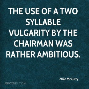 Mike McCurry - The use of a two syllable vulgarity by the chairman was ...