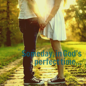 Quotes Picture: someday, in god's perfect time