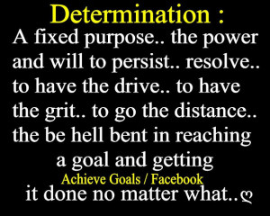 Determination: A fixed purpose...