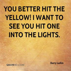 Barry Larkin - You better hit the yellow! I want to see you hit one ...