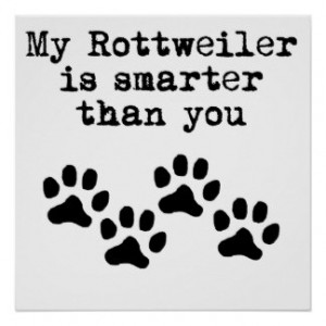 My Rottweiler Is Smarter Than You Poster