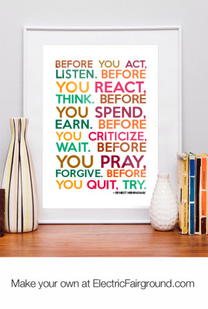 you-Act-LISTEN-Before-you-React-THINK-Before-you-Spend-EARN-Before-you ...