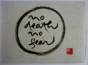 no death no fear - Thich Nhat Hanh Calligraphy