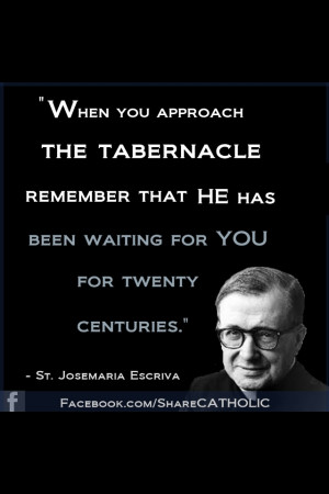 ... been waiting for you for 20 centuries st josemaria escriva # quotes