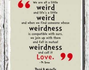 Quotes About Being Weird With Friends We're all a little weird quote
