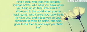 ... he is to have you, and kisses you on your forehead to show he cares