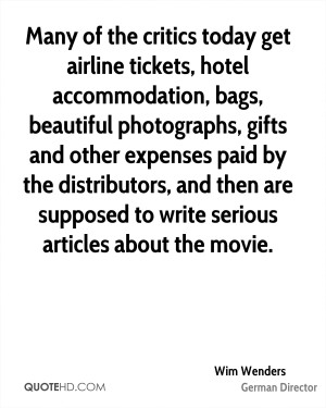 Many of the critics today get airline tickets, hotel accommodation ...