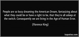 People are so busy dreaming the American Dream, fantasizing about what ...