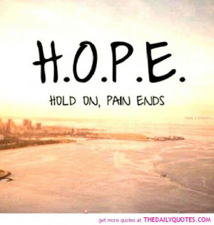 hope quotes and sayings hope hold on pain ends life