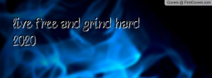 live free and grind hard 2020 Profile Facebook Covers