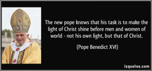 quote-the-new-pope-knows-that-his-task-is-to-make-the-light-of-christ ...