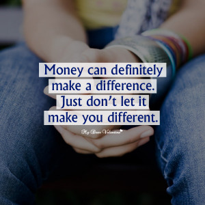 Inspirational Picture Quote - Money can definitely make a difference -