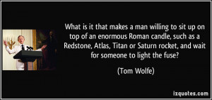 is it that makes a man willing to sit up on top of an enormous Roman ...