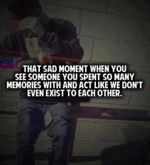 That sad moment when you see someone you spent so many memories with ...