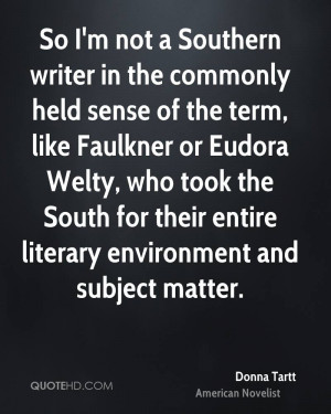 So I'm not a Southern writer in the commonly held sense of the term ...