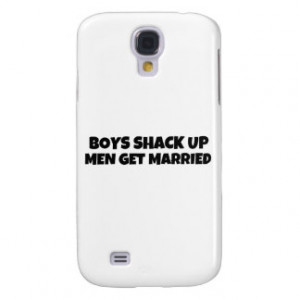 Boys Shack Up Men Get Married Quote Galaxy S4 Covers