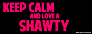 Keep Calm And Love A Shawty - Custom Made Cover Comments
