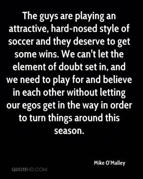 Mike O'Malley - The guys are playing an attractive, hard-nosed style ...