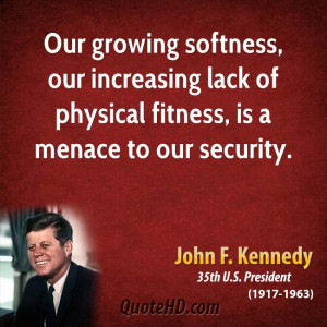 ... our increasing lack of physical fitness, is a menace to our security