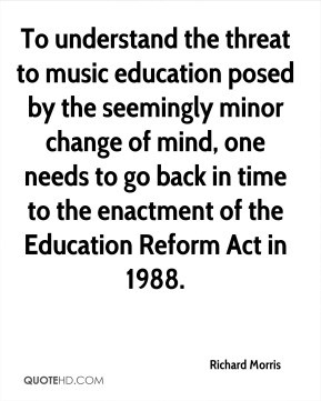 Richard Morris - To understand the threat to music education posed by ...