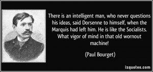 There is an intelligent man, who never questions his ideas, said ...