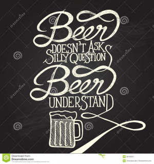 quotes on chalkboard with mug illustration, Beer doesnt ask silly ...