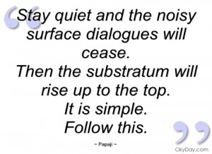 stay quiet and the noisy surface dialogues papaji