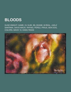 Bloods: Suge Knight, Game, DJ Quik, Bil Keane, B-Real, Juelz Santana ...