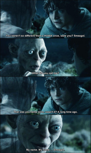 love how Frodo wants to restore and help Gollum - one who has gone ...